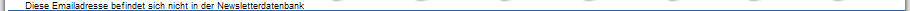Diese Emailadresse befindet sich nicht in der Newsletterdatenbank