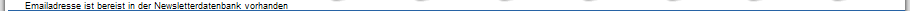 Emailadresse ist bereist in der Newsletterdatenbank vorhanden